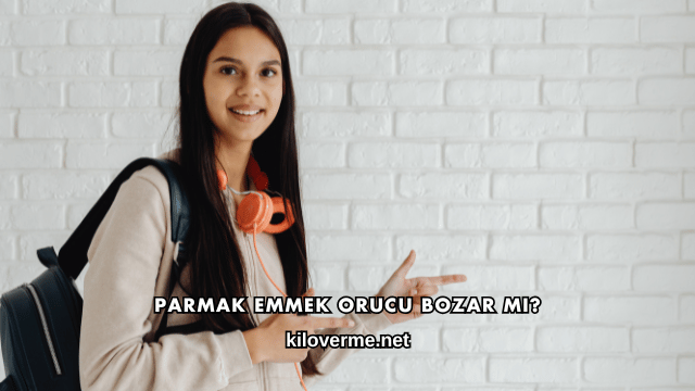 Parmak Emmek Orucu Bozar mı?