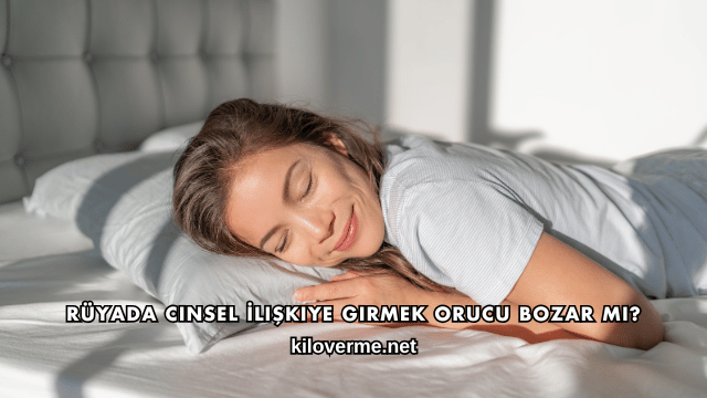 Rüyada Cinsel İlişkiye Girmek Orucu Bozar mı?