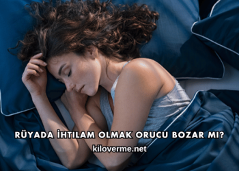 Rüyada İhtilam Olmak Orucu Bozar mı?