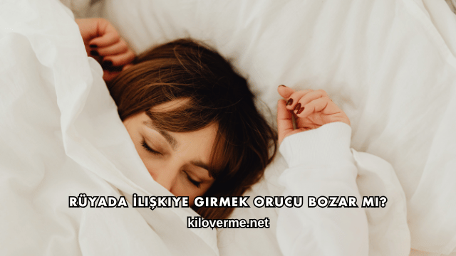 Rüyada İlişkiye Girmek Orucu Bozar mı?