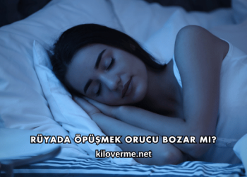 Rüyada Öpüşmek Orucu Bozar mı