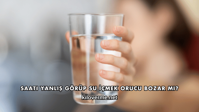 Saati Yanlış Görüp Su İçmek Orucu Bozar mı?