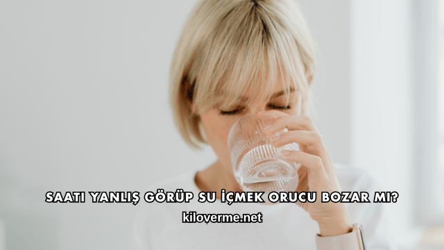 Saati Yanlış Görüp Su İçmek Orucu Bozar mı?