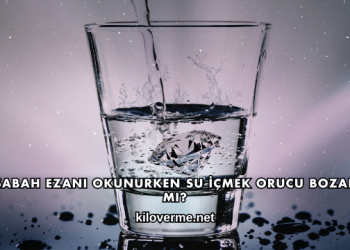 Sabah Ezanı Okunurken Su İçmek Orucu Bozar mı?