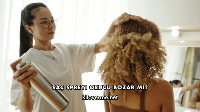 Saç Spreyi Orucu Bozar mı?