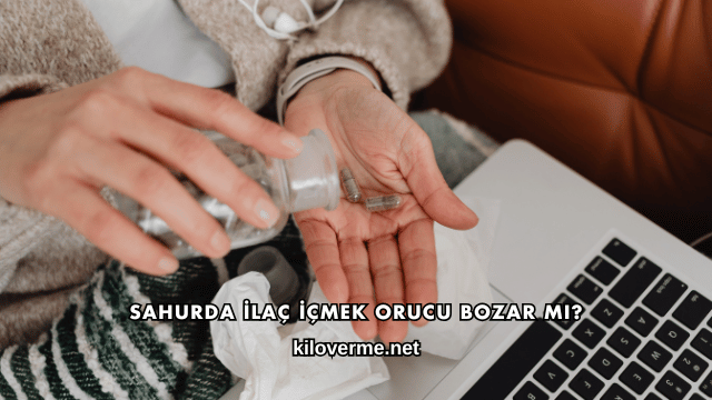 Sahurda İlaç İçmek Orucu Bozar mı?
