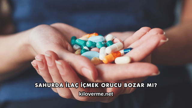 Sahurda İlaç İçmek Orucu Bozar mı?
