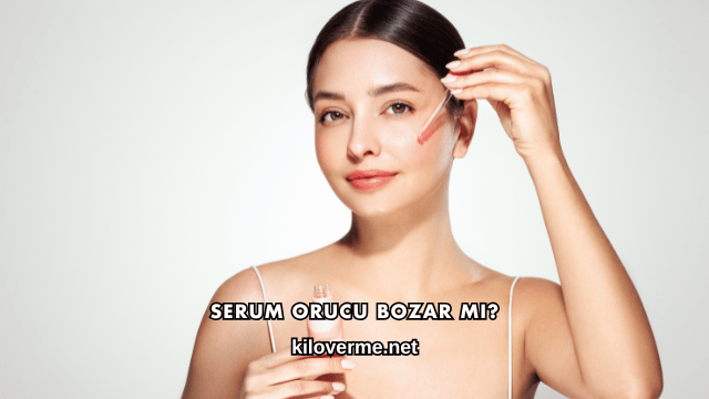 Serum Orucu Bozar mı?