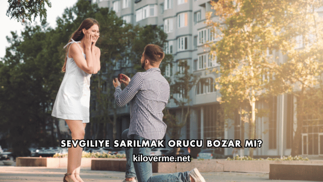 Sevgiliye Sarılmak Orucu Bozar mı?