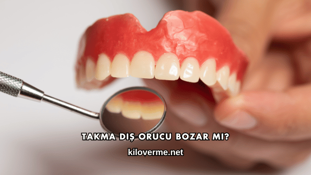 Takma Diş Orucu Bozar mı?