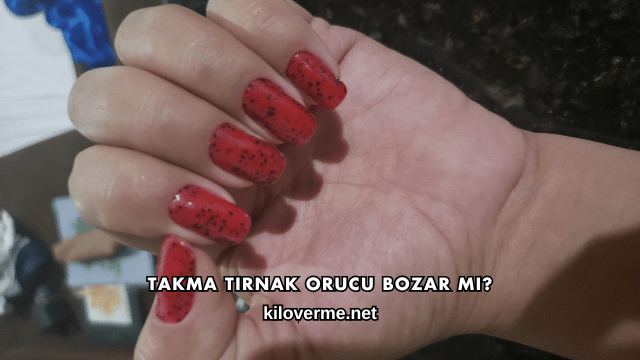 Takma Tırnak Orucu Bozar mı?