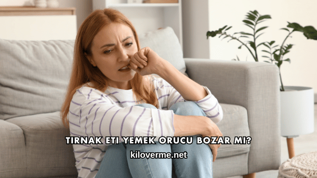 Tırnak Eti Yemek Orucu Bozar mı?