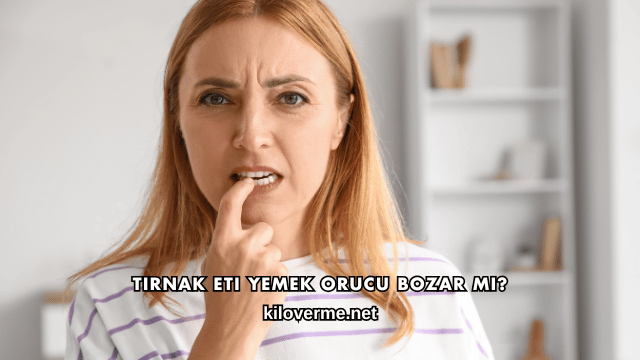 Tırnak Eti Yemek Orucu Bozar mı?