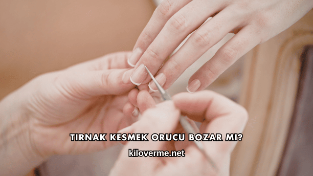Tırnak Kesmek Orucu Bozar mı?