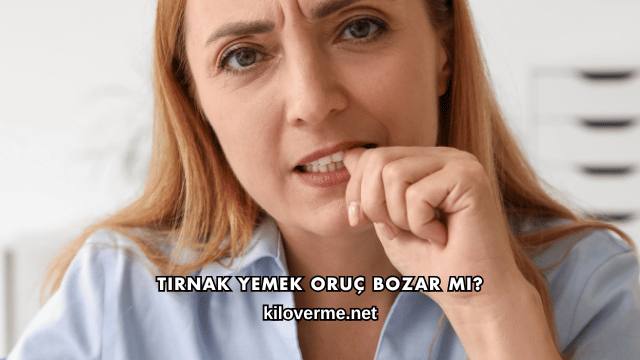 Tırnak Yemek Oruç Bozar mı?