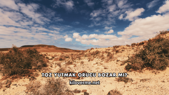 Toz Yutmak Orucu Bozar mı?