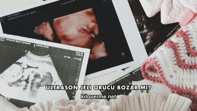 Ultrason Jeli Orucu Bozar mı?