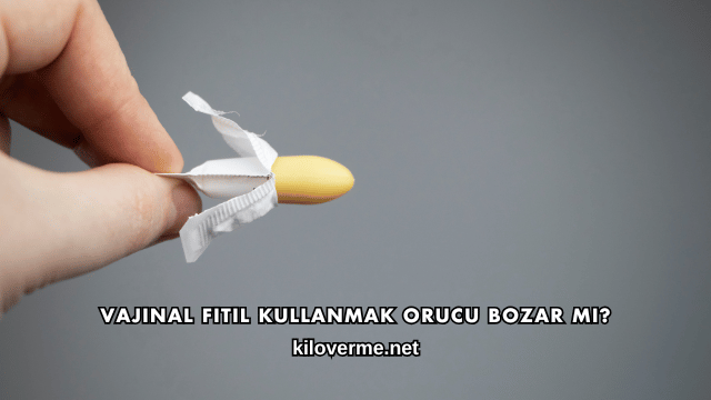 Vajinal Fitil Kullanmak Orucu Bozar mı?