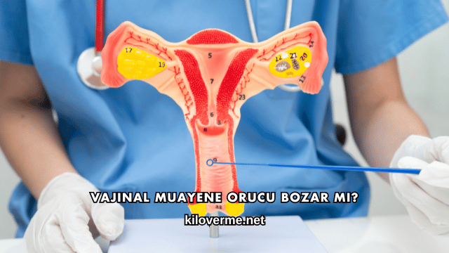 Vajinal Muayene Orucu Bozar mı?