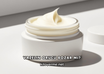 Vazelin Orucu Bozar mı?