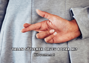 Yalan Söylemek Orucu Bozar mı?