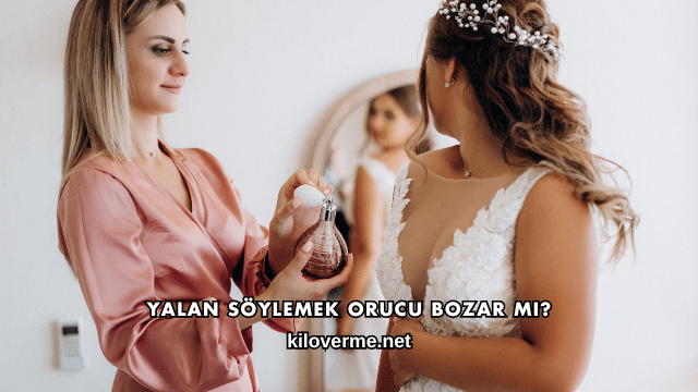 Yalan Söylemek Orucu Bozar mı?