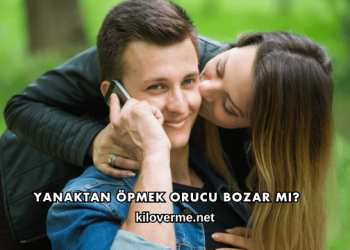 Yanaktan Öpmek Orucu Bozar mı?