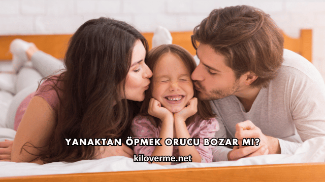 Yanaktan Öpmek Orucu Bozar mı?