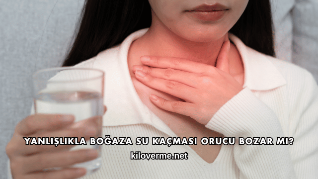 Yanlışlıkla Boğaza Su Kaçması Orucu Bozar mı?