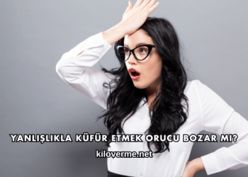 Yanlışlıkla Küfür Etmek Orucu Bozar mı?