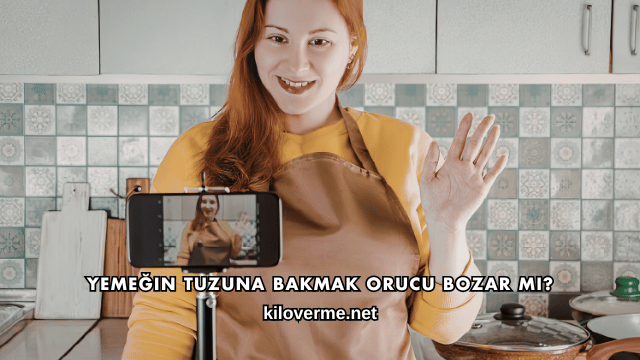 Yemeğin Tuzuna Bakmak Orucu Bozar mı?
