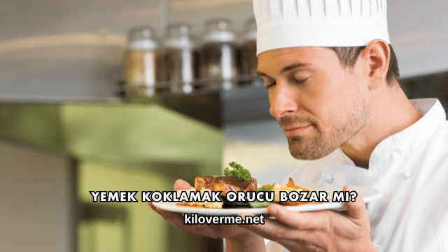 Yemek Koklamak Orucu Bozar mı?