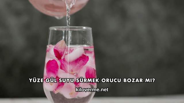 Yüze Gül Suyu Sürmek Orucu Bozar mı?