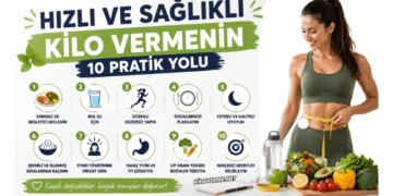 Hızlı ve Sağlıklı Kilo Vermenin 10 Pratik Yolu